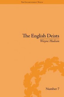 The English Deists: Studies in Early Enlightenment - Wayne Hudson