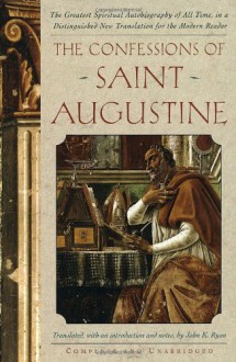 Confessions of Saint Augustine - Augustine of Hippo, John K. Ryan