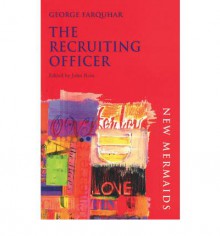 The Recruiting Officer - George Farquhar, John Ross