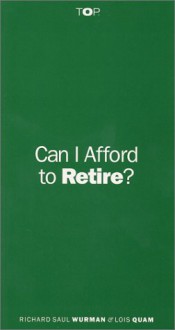 Can I Afford To Retire - Richard Saul Wurman