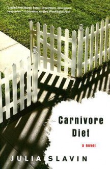 Carnivore Diet: A Novel - Julia Slavin