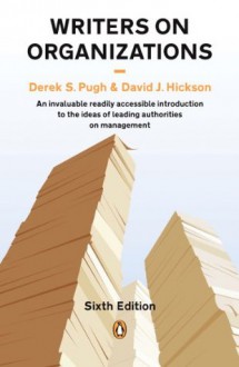 Writers on Organizations - Derek S. Pugh, David J. Hickson