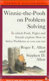 Winnie-The-Pooh on Problem Solving (Audio) - Roger E. Allen, Bob Davis, Stephen D. Allen