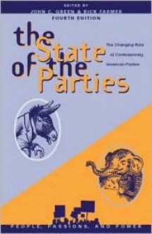 The State of the Parties: The Changing Role of Contemporary American Parties - John C. Green