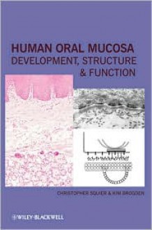 Human Oral Mucosa: Development, Structure, and Function - Christopher Squier