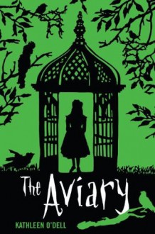 The Aviary - Kathleen O'Dell