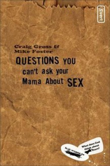 Questions You Can't Ask Your Mama about Sex - Craig Gross