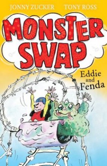 Monster Swap 3: Eddie and Fenda - Jonny Zucker, Tony Ross