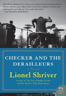 Checker and the Derailleurs: A Novel - Lionel Shriver