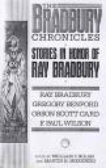 The Bradbury Chronicles: stories in Honor of Ray Bradbury - Ray Bradbury, Isaac Asimov, William F. Nolan, Ed Gorman, Richard Matheson, Chelsea Quinn Yarbro, Richard Christian Matheson