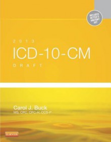 2013 ICD-10-CM Draft Edition - - Carol J. Buck