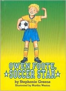 Owen Foote, Soccer Star - Stephanie Greene, Martha Weston