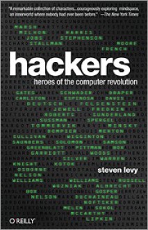 Hackers: Heroes of the Computer Revolution - Steven Levy
