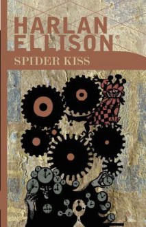 Spider Kiss - Harlan Ellison