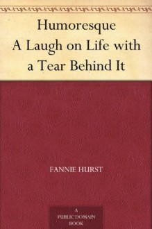 Humoresque A Laugh on Life with a Tear Behind It - Fannie Hurst