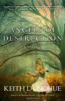 Angels of Destruction: A Novel - Keith Donohue