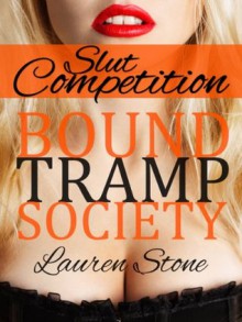 The Slut Competition (The Bound Tramp Society) - Lauren Stone