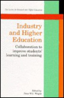 Industry and Higher Education: Collaboration to Improve Students' Learning and Training - Peter Wright