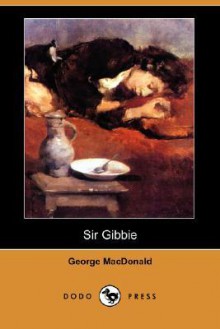 Sir Gibbie (Dodo Press) - George MacDonald