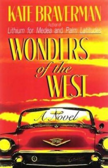 Wonders of the West - Kate Braverman