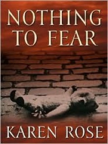 Nothing To Fear (Romantic Suspense #4) - Karen Rose