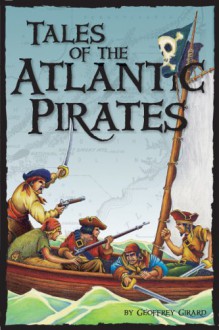 Tales of the Atlantic Pirates - Geoffrey Girard