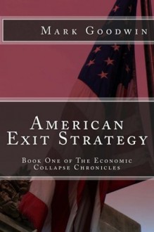 American Exit Strategy (Book One of The Economic Collapse Series) - Mark Goodwin
