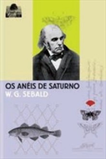 Os Anéis de Saturno: Uma Peregrinação Inglesa - W.G. Sebald