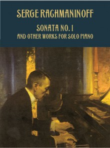 Sonata No. 1 and Other Works for Solo Piano - Sergei Rachmaninoff