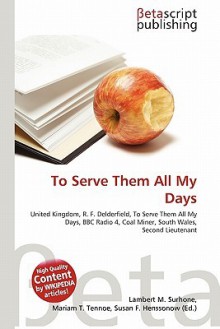 To Serve Them All My Days - Lambert M. Surhone, Susan F. Marseken