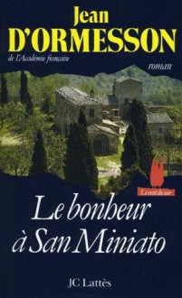 Le bonheur à San Miniato (Romans contemporains) (French Edition) - Jean d'Ormesson