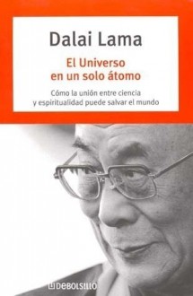 El universo en un solo átomo. Cómo la unión entre ciencia y espiritualidad puede salvar al mundo - Dalai Lama XIV, Ersi Samará Spiliotopulu