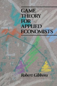 Game Theory for Applied Economists - Robert Gibbons