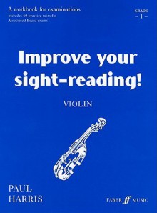 Improve Your Sight-Reading! Violin, Grade 1: A Workbook for Examinations - Paul Harris