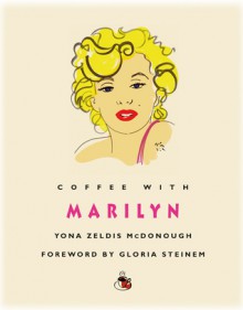 Coffee with Marilyn - Yona Zeldis McDonough, Gloria Steinem