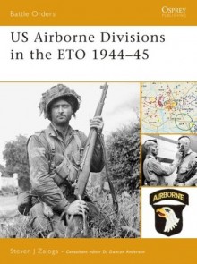 US Airborne Divisions in the ETO 1944-45 - Steven J. Zaloga