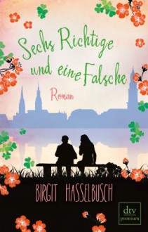 Sechs Richtige und eine Falsche - Birgit Hasselbusch