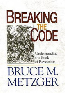 Breaking the Code - Planning Kit: Understanding the Book of Revelation - Bruce M. Metzger