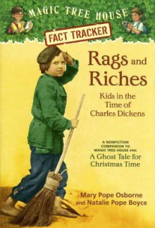 Rags and Riches: Kids in the Time of Charles Dickens (Magic Tree House Fact Tracker #22) - Mary Pope Osborne, Natalie Pope Boyce, Sal Murdocca