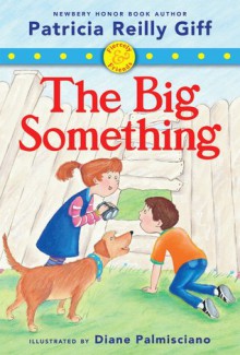 Fiercely and Friends: The Big Something - Patricia Reilly Giff, Diane Palmisciano