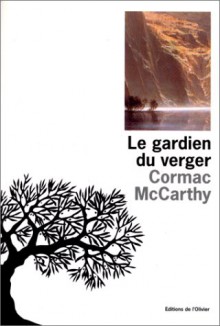 Le Gardien du verger - Cormac McCarthy, François Hirsch, Patricia Schaeffer