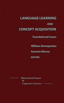 Language Learning and Concept Acquisition: Foundational Issues - William Demopoulos, Ausonio Marras