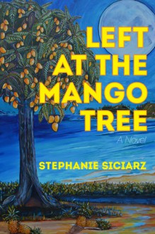 Left at the Mango Tree - Stephanie Siciarz