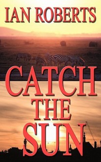 Catch the Sun - Ian Roberts