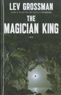 The Magician King - Lev Grossman