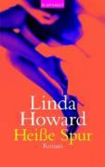 Heiße Spur. - Linda Howard