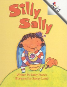 Silly Sally - Betsy Franco, Stacey Lamb