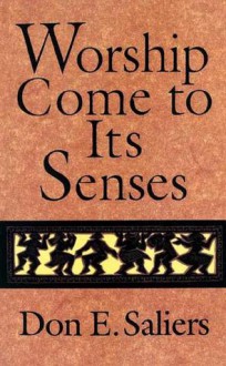 Worship Come to Its Senses - Don E. Saliers