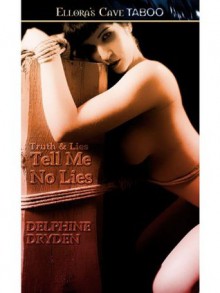 Tell Me No Lies (Truth & Lies #4) - Delphine Dryden