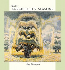 Charles Burchfield's Seasons - Guy Davenport, Charles Burchfield